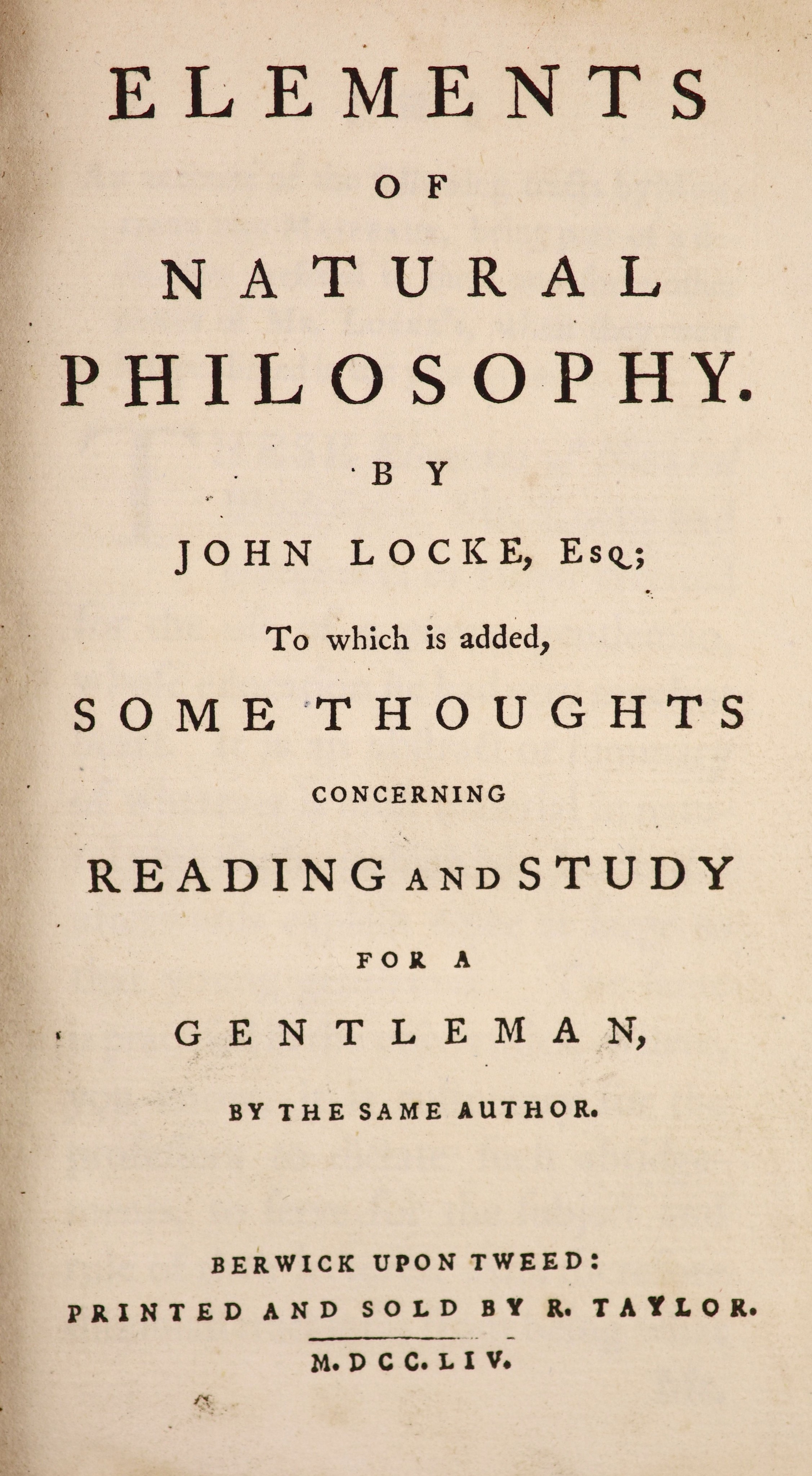 Locke, John. Elements of Natural Philosophy ... to which is added, Some Thoughts concerning Reading and Study for a Gentleman ...